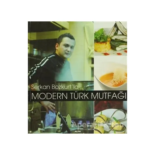 Serkan Bozkurt’la Modern Türk Mutfağı - Serkan Bozkurt - Alfa Yayınları
