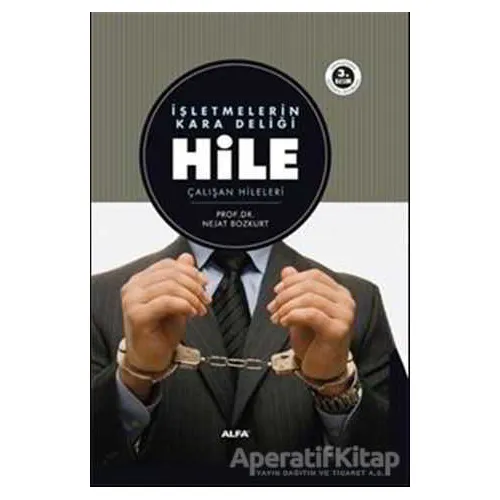 İşletmelerin Kara Deliği Hile - Nejat Bozkurt - Alfa Yayınları