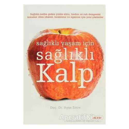 Sağlıklı Yaşam İçin Sağlıklı Kalp - Ayşe Emre - Alfa Yayınları