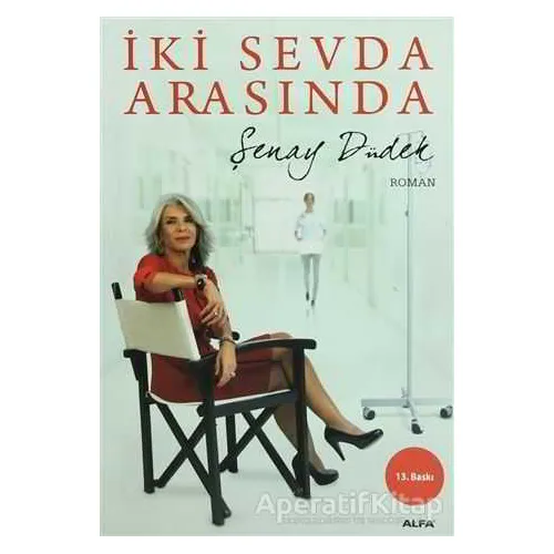 İki Sevda Arasında - Şenay Düdek - Alfa Yayınları