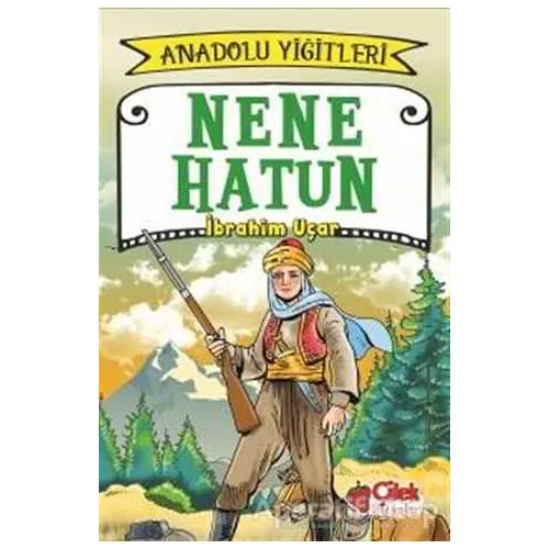 Nene Hatun - Anadolu Yiğitleri 3 - İbrahim Uçar - Çilek Kitaplar