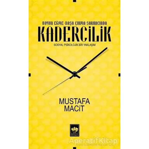 Boyun Eğme-Başa Çıkma Sarkacında Kadercilik - Mustafa Macit - Ötüken Neşriyat
