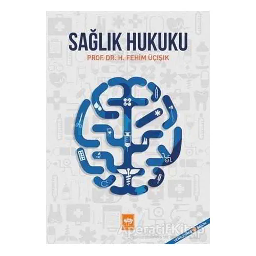 Sağlık Hukuku - H. Fehim Üçışık - Ötüken Neşriyat