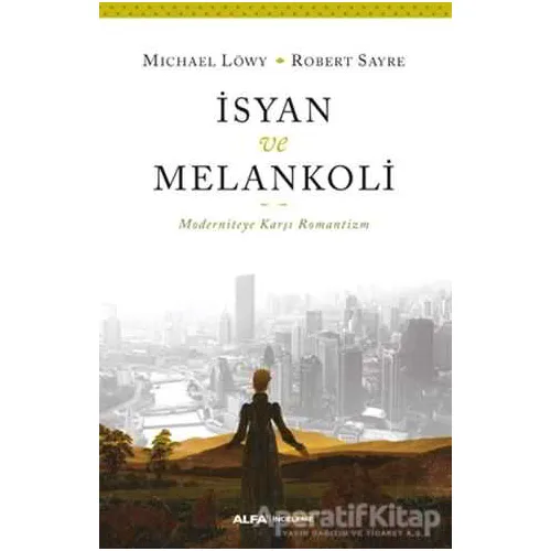 İsyan ve Melankoli - Michael Löwy - Alfa Yayınları