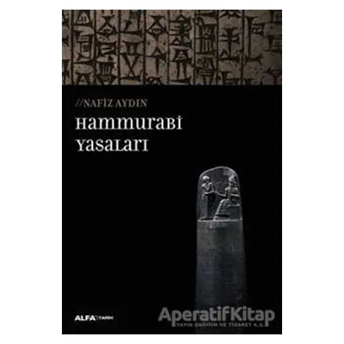 Hammurabi Yasaları - Nafiz Aydın - Alfa Yayınları