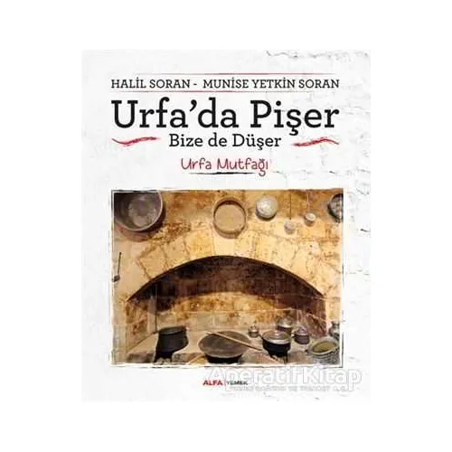 Urfada Pişer Bize de Düşer - Halil Soran - Alfa Yayınları