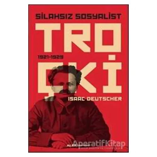 Silahsız Sosyalist Troçki - Isaac Deutscher - Alfa Yayınları
