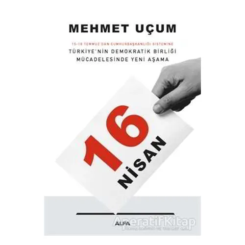 16 Nisan: 15-16 Temmuzdan Cumhurbaşkanlığı Sistemine Türkiye’nin Demokratik Birliği Mücadelesinde Ye