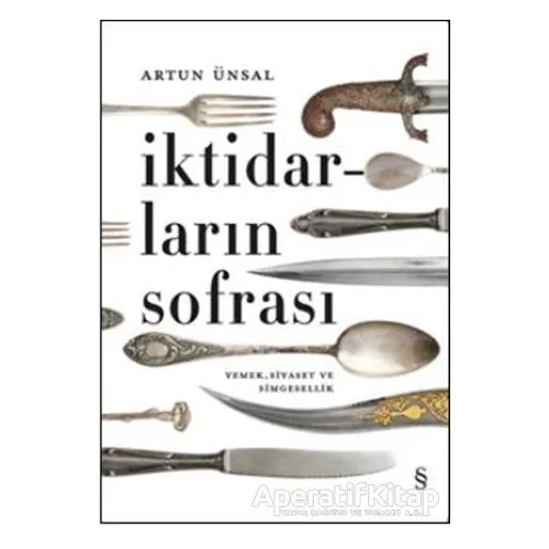 İktidarların Sofrası - Artun Ünsal - Everest Yayınları