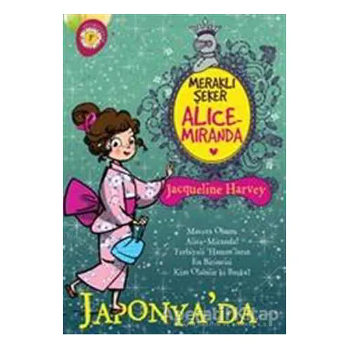 Meraklı Şeker Alice Miranda Japonyada - Jacqueline Harvey - Artemis Yayınları