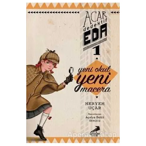 Yeni Okul Yeni Macera - Acar Dedektif Eda 1 - Meryem Uçar - Erdem Çocuk