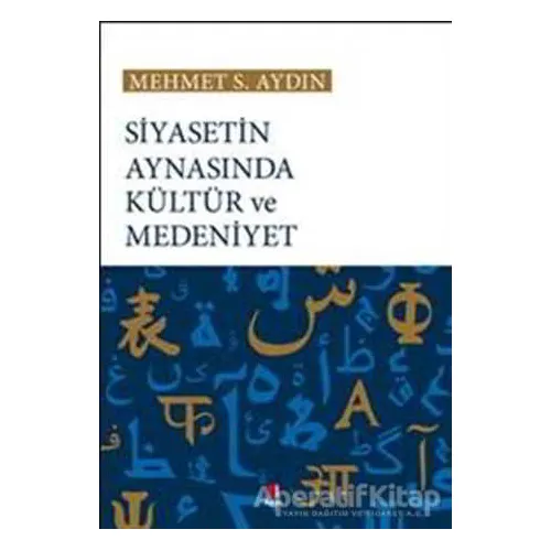 Siyasetin Aynasında Kültür ve Medeniyet - Mehmet S. Aydın - Kapı Yayınları