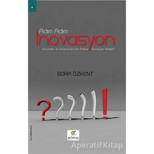 Adım Adım İnovasyon - Bora Özkent - ELMA Yayınevi
