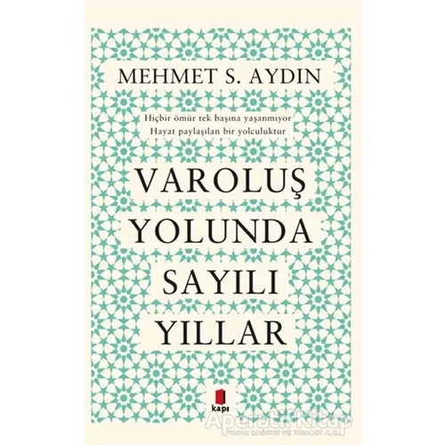 Varoluş Yolunda Sayılı Yıllar - Mehmet S. Aydın - Kapı Yayınları