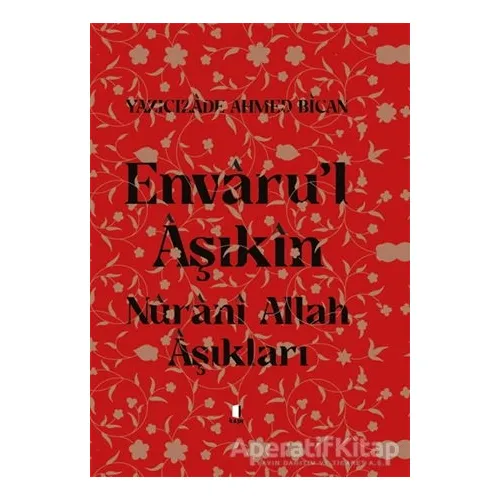 Envaru’l Aşıkın - Yazıcızade Ahmed Bican - Kapı Yayınları
