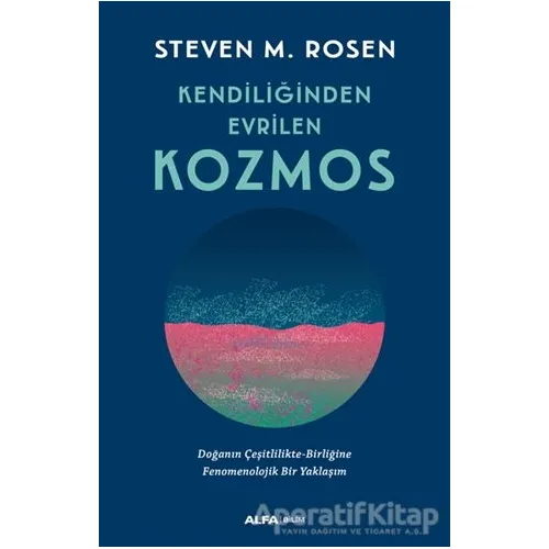 Kendiliğinden Evrilen Kozmos - Steven M. Rosen - Alfa Yayınları