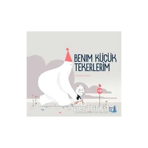 Benim Küçük Tekerlerim - Sebastien Pelon - Büyülü Fener Yayınları