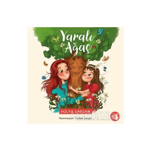 Yaralı Ağaç - Hülya Sarsam - Büyülü Fener Yayınları