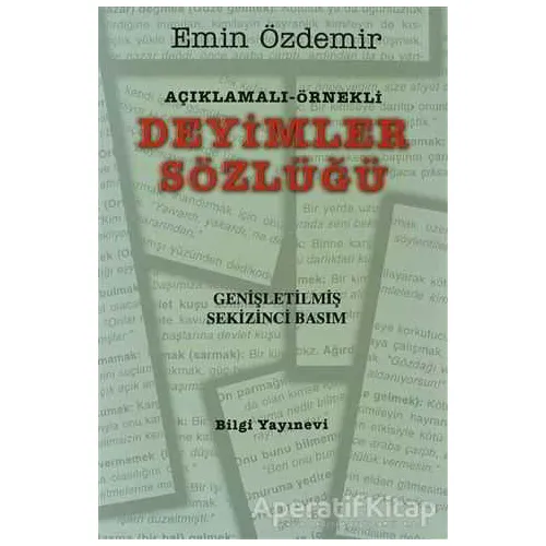 Açıklamalı - Örnekli Deyimler Sözlüğü - Emin Özdemir - Bilgi Yayınevi