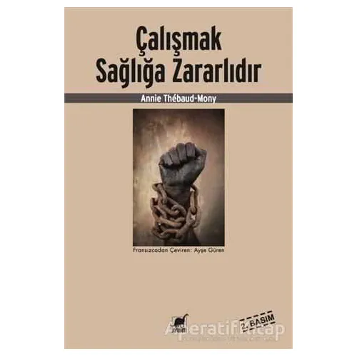 Çalışmak Sağlığa Zararlıdır - Annie Thebaud-Mony - Ayrıntı Yayınları