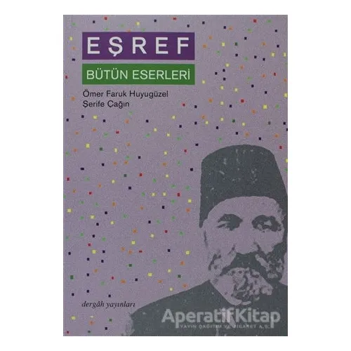 Eşref Bütün Eserleri - Ömer Faruk Huyugüzel - Dergah Yayınları