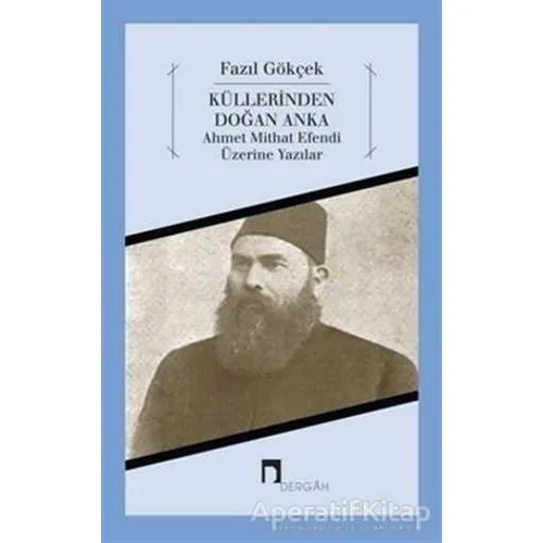 Küllerinden Doğan Anka - Fazıl Gökçek - Dergah Yayınları