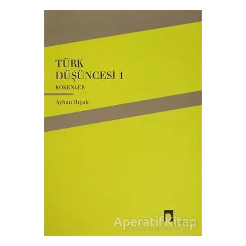 Türk Düşüncesi 1 - Kökenler - Ayhan Bıçak - Dergah Yayınları