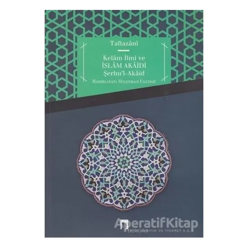 Kelam İlmi ve İslam Akaidi Şerhu’l-Akaid - Taftazani - Dergah Yayınları