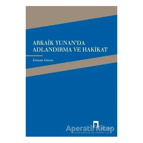 Arkaik Yunanda Adlandırma ve Hakikat - Erman Gören - Dergah Yayınları