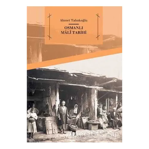 Osmanlı Mali Tarihi - Ahmet Tabakoğlu - Dergah Yayınları