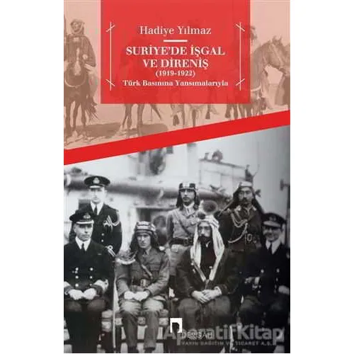 Suriye’de İşgal ve Direniş (1919 - 1922) - Hadiye Yılmaz - Dergah Yayınları