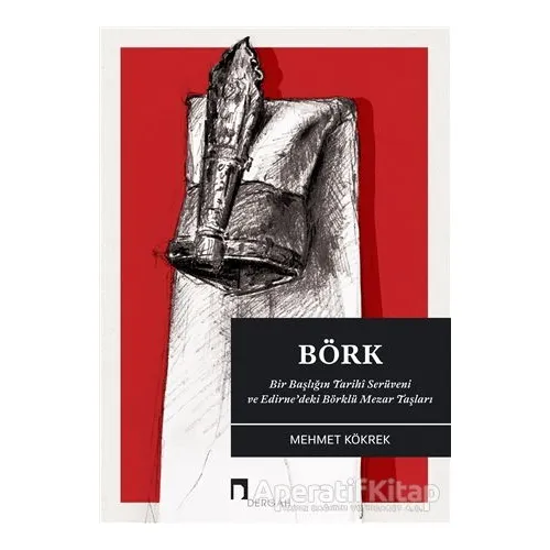 Börk: Bir Başlığın Tarihi Serüveni ve Edirnedeki Börklü Mezar Taşları