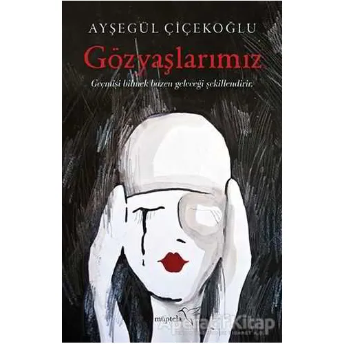 Gözyaşlarımız - Ayşegül Çiçekoğlu - Müptela Yayınları