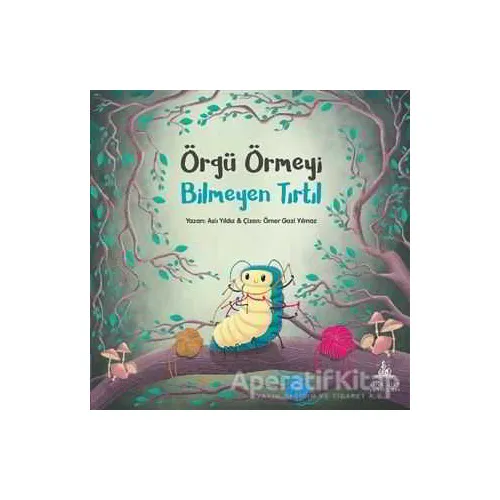 Örgü Örmeyi Bilmeyen Tırtıl - Aslı Yıldız - Yitik Ülke Yayınları