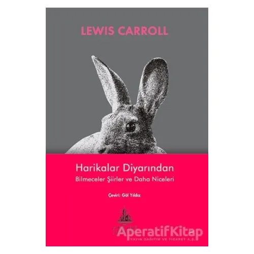 Harikalar Diyarından Bilmeceler Şiirler ve Daha Niceleri - Lewis Carroll - Yitik Ülke Yayınları
