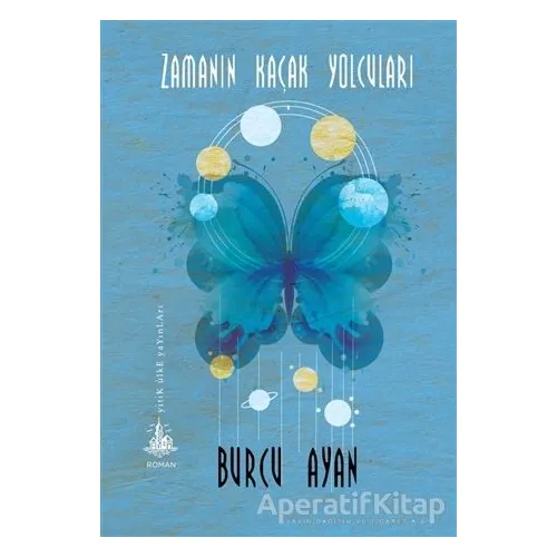 Zamanın Kaçak Yolcuları - Burcu Ayan - Yitik Ülke Yayınları