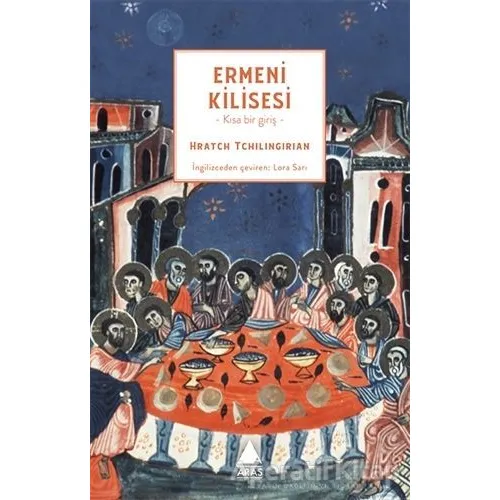 Ermeni Kilisesi - Hratch Tchilingirian - Aras Yayıncılık