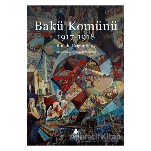 Bakü Komünü - Ronald Grigor Suny - Aras Yayıncılık