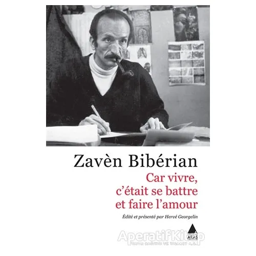Car Vivre Cetait Se Battre Et Faire Lamour - Zaven Biberyan - Aras Yayıncılık