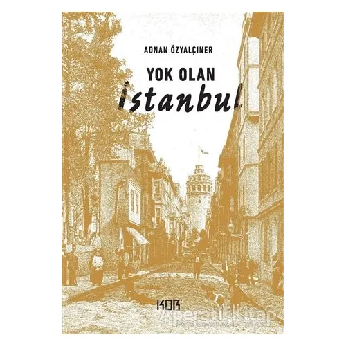 Yok Olan İstanbul - Adnan Özyalçıner - Kor Kitap