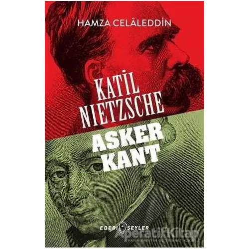 Katil Nietzsche - Asker Kant - Hamza Celaleddin - Edebi Şeyler