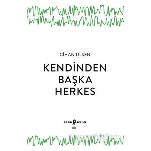 Kendinden Başka Herkes - Cihan Ülsen - Edebi Şeyler