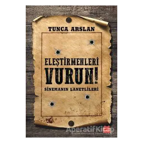 Eleştirmenleri Vurun - Tunca Arslan - Kırmızı Kedi Yayınevi