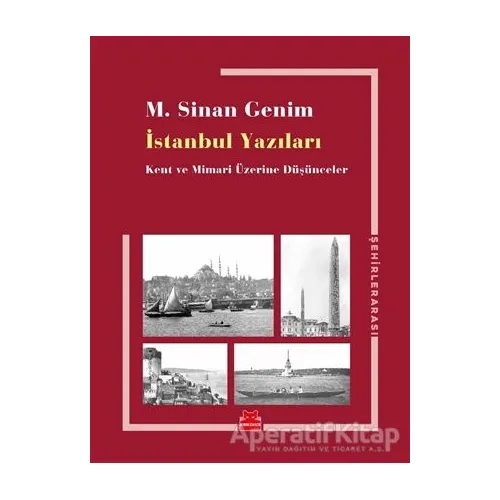 İstanbul Yazıları - M. Sinan Genim - Kırmızı Kedi Yayınevi