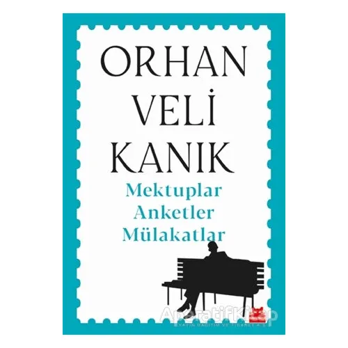 Mektuplar Anketler Mülakatlar - Orhan Veli Kanık - Kırmızı Kedi Yayınevi