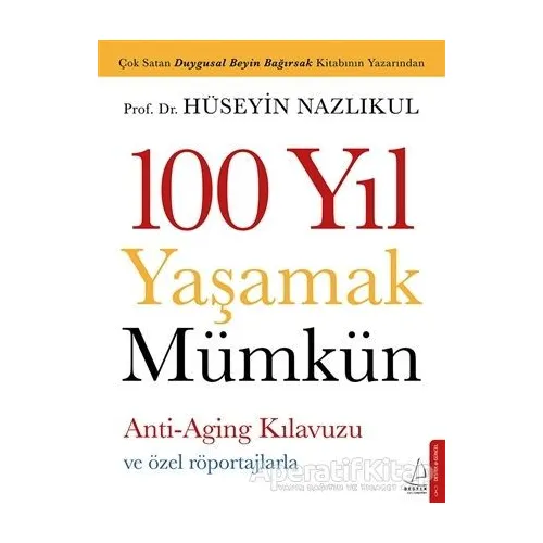 100 Yıl Yaşamak Mümkün - Hüseyin Nazlıkul - Destek Yayınları