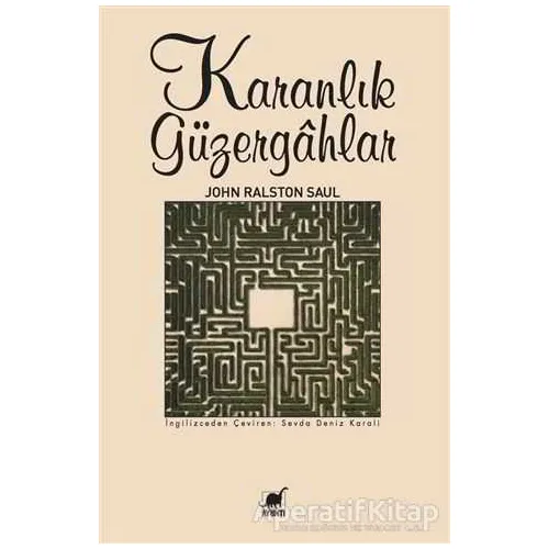 Karanlık Gu¨zergahlar - John Ralston Saul - Ayrıntı Yayınları
