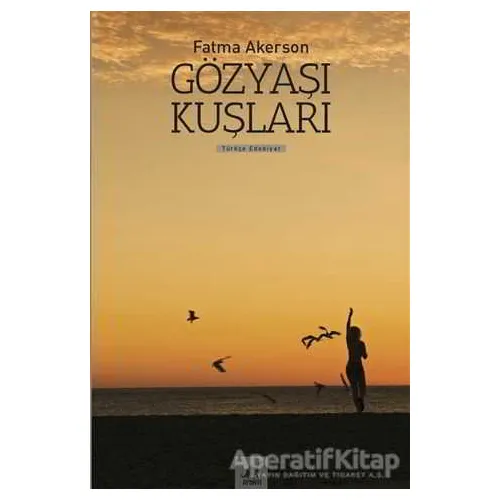 Gözyaşı Kuşları - Fatma Akerson - Ayrıntı Yayınları