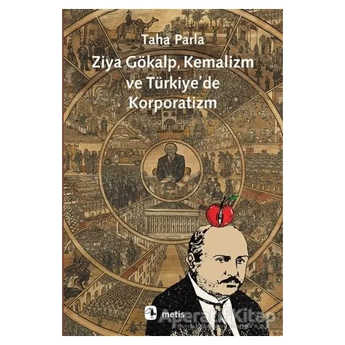 Ziya Gökalp, Kemalizm ve Türkiyede Korporatizm - Taha Parla - Metis Yayınları