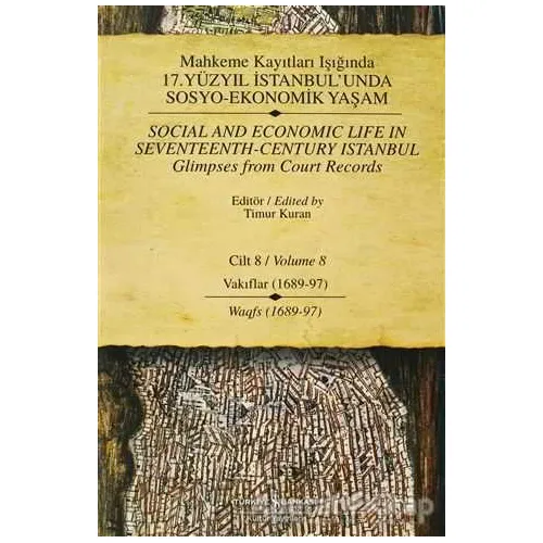 Mahkeme Kayıtları Işığında 17. Yüzyıl İstanbul’unda Sosyo - Ekonomik Yaşam Cilt 8 / Social And Econo